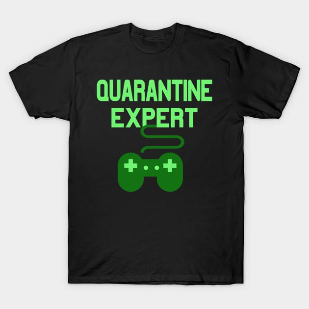 Gamer Quarantine Expert T-Shirt by Foxxy Merch